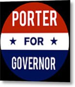 Porter For Governor Metal Print