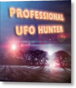 Professional Ufo Hunters Slogan And Sighting Metal Print