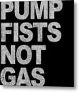 Pump Fists Not Gas New Jersey Metal Print