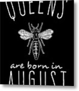 Queens Are Born In August Metal Print