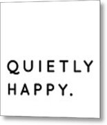 Quietly Happy - Introvert Quotes - Typography Metal Print