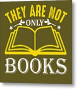 Reading Lover Gift They Are Not Only Books Lover Metal Print