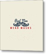 Real Men Wear Masks - Mustache Metal Print