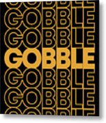 Retro Gobble Gobble Thanksgiving Turkey Metal Print