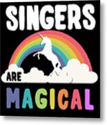 Singers Are Magical Metal Print