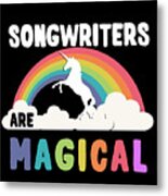 Songwriters Are Magical Metal Print