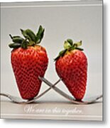 Stawberries - We Are In This Together Metal Print