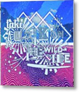 Take A Walk On The Wild Side No. 2 Metal Print