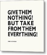 Take From Them Everything Metal Print