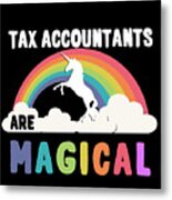 Tax Accountants Are Magical Metal Print