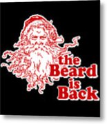 The Beard Is Back Santa Metal Print