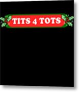 Tits For Tots Funny Christmas Metal Print