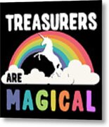Treasurers Are Magical Metal Print
