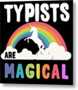 Typists Are Magical Metal Print
