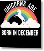 Unicorns Are Born In December Metal Print