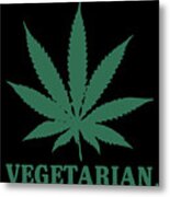 Vegetarian Cannabis Weed Metal Print