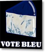 Vote Blue Bleu Cheese Metal Print