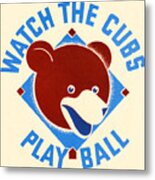 Watch The Cubs Play Ball Metal Print