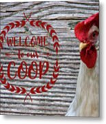 Welcome To Our Coop Metal Print