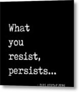 What You Resist, Persists - Carl Gustav Jung Quote - Literature - Typewriter Print - Black Metal Print