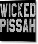Wicked Pissah Metal Print