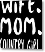 Wife Mom Country Girl Metal Print