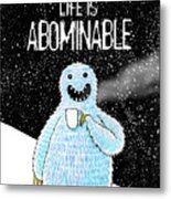 Without Tea, Life Is Abominable Metal Print
