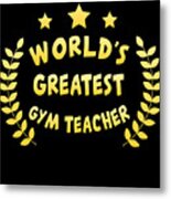 Worlds Greatest Gym Teacher Physical Education Metal Print