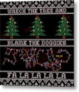 Wreck The Tree And Blame The Doggies Funny Cat Christmas Pun Metal Print