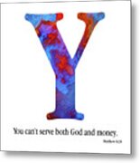Y- Christian Alphabet. Matthew 6 24 Metal Print