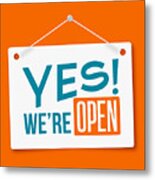 Yes, We're Open! Sign Metal Print