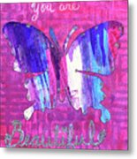 You Are Beautiful Butterfly Metal Print