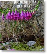 You Were Born Resilient Metal Print