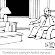 Just Sitting Here Waiting For Facebook To Go Away Poster