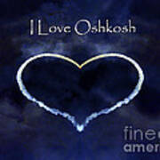 I Love Oshkosh. Aerobatic Flight Photo. Poster
