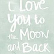 I Love You To The Moon And Back- Inspirational Quote Poster