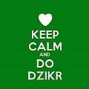 Keep Calm And Do Dzikr Poster
