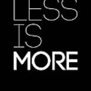 Less Is More Poster Black Poster