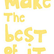 Make The Best Of It- Yellow And White Poster