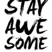 Stay Awesome Poster White Poster