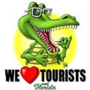 We Love Tourists Gator Poster
