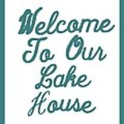 Welcome To Our Lake House Poster