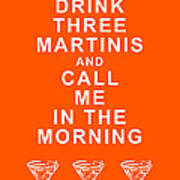 Drink Three Martinis And Call Me In The Morning - Orange Poster