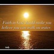 Faith In God Should Make You  Believe You Can Walk On Water Poster