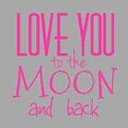 Love You To The Moon And Back #2 Poster