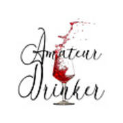 Amateur Drinker Visual Inspiration For Home Decor And Apparels Poster