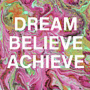 Dream Believe Achieve- Art By Linda Woods Poster