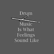 Drum Is What Feelings Sound Like 5579.02 Poster