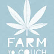 Farm To Couch Blue- Cannabis Art By Linda Woods Poster
