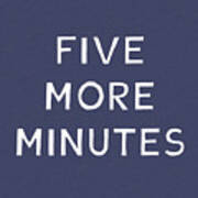 Five More Minutes Navy- Art By Linda Woods Poster